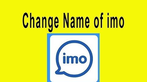 How to Change imo Name