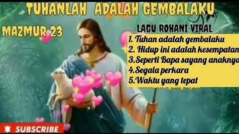 LAGU ROHANI TERBAIK - TUHAN ADALAH GEMBALAKU 🐏🐏🐏Mazmur 23.