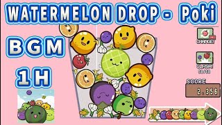 Watermelon Drop【 Poki 】スイカゲーム ・BGM / 1H