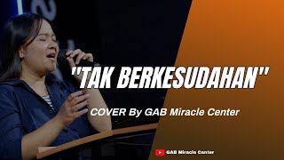 Tak Berkesudahan II Sound Of Praise II Cover by GAB Miracle Center