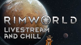 RimWorld - Livestream & Chill