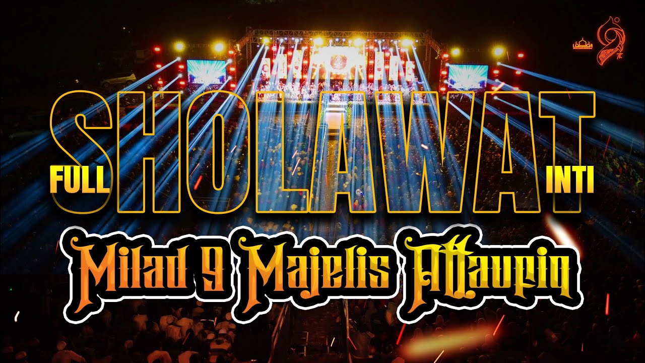 FULL SHOLAWAT INTI MILAD 9 MAJELIS ATTAUFIQ 2024
