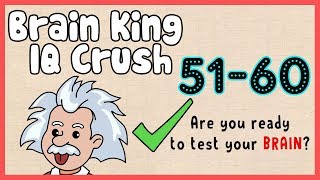 Brain King IQ Crush Level 51 52 53 54 55 56 57 58 59 60 Walkthrough Solution