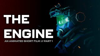'THE ENGINE' (PART 1) - Animated Short Film