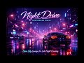 Night Drive Synthwave Chill Neon City Lounge For Late Night Cruising