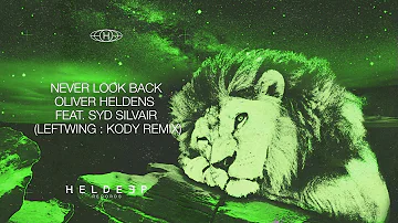 Oliver Heldens - Never Look Back (feat. Syd Silvair) (Leftwing : Kody Remix)