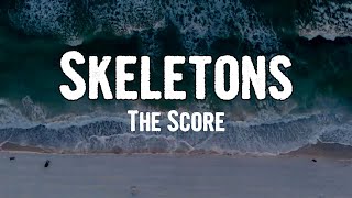 The score - Skeletons (Lyrics)