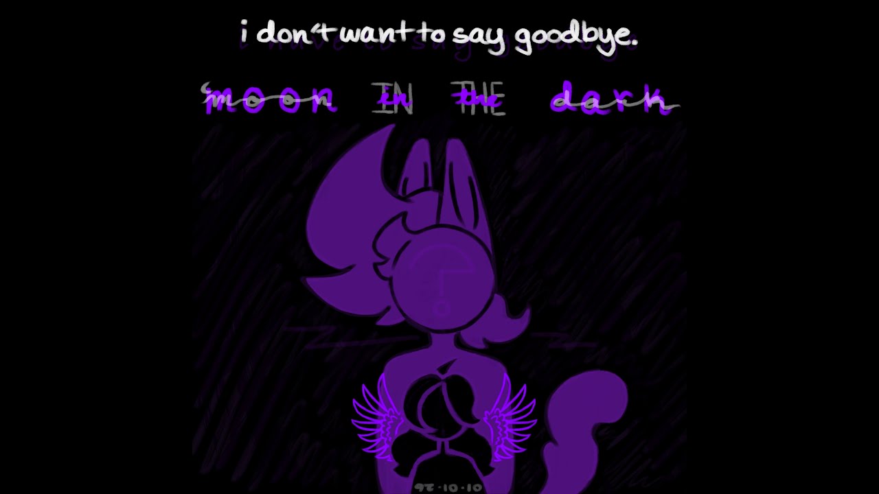 moon in the dark - i don't want to say goodbye.