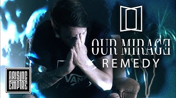 OUR MIRAGE - Remedy (OFFICIAL VIDEO)