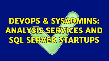 DevOps & SysAdmins: analysis services and sql server startups (4 Solutions!!)