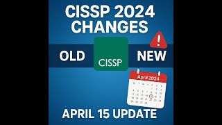 CISSP Exam Changes April 2024: What You MUST Know to Pass