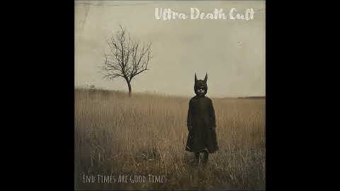 Ultra Death Cult - End Times Are Good Times (EP 2025)