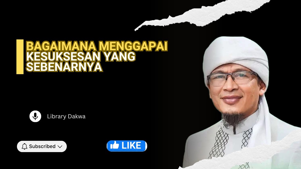LIBRARY DAKWAH | Bagaimana Menggapai Kesuksesan yang Sebenarnya
