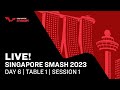 live | Day 6 | Singapore Smash 2023 | Session 1