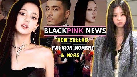 Blackpink News: Jisoo Zayn Collab, Jennie Stuns Paris & Lisa Singapore Appearance