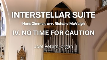 IV. NO TIME FOR CAUTION from Interstellar Suite (Zimmer, arr. McVeigh) - Joel Peters, organ LIVE