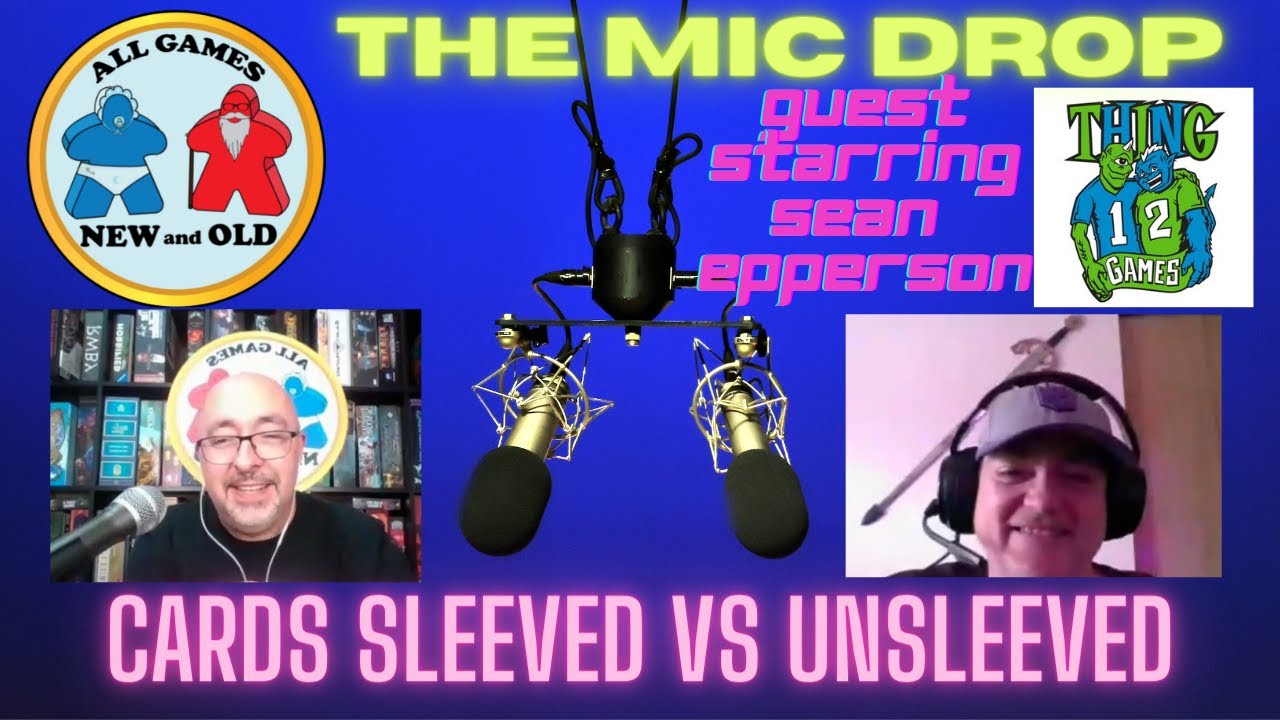 The Mic Drop: Sleeved or Unsleeved Cards with Sean Epperson