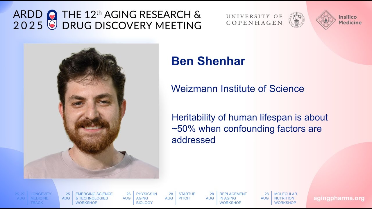 Ben Shenhar at ARDD2025: Heritability of human lifespan is about ~50% when confounding factors...