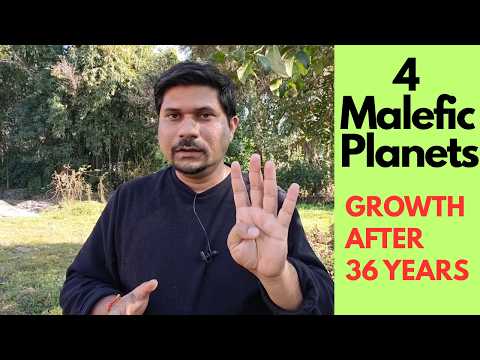 SIGNIFICANCE OF  MALEFIC PLANETS AFTER THE AGE OF 36 Benefic and Malefic planets in Vedic Astrology