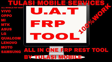 U.A.T FRP TOOL V3.0.1 NEW CRACK 2018 ALL MOBILE FRP REST (OPPO,VIVO,ASUS,MTK,MI,LENOVO,QUALCOM,LG,
