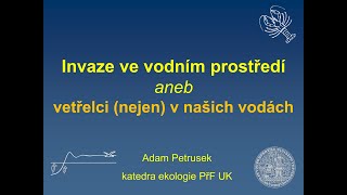 Pokroky v biologii 2024 (4.3) Adam Petrusek: Invaze ve vodním prostředí (PřF UK 24.2.2024)