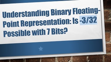 Understanding Binary Floating-Point Representation: Is -3/32 Possible with 7 Bits?