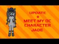 UPDATE + MEET MY OC CHARACTER JADE