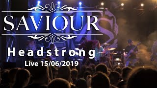 Saviour - Headstrong | (Live) 15/06/2019