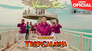 Ven tú Orquesta Tropicalisima Video 4K