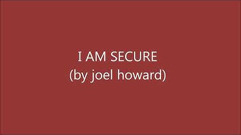 I am secure by Joel Howard