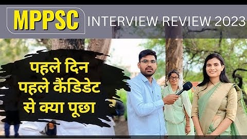 MPPSC INTERVIEW REVIEW 2023 पहले दिन पहले कैंडिडेट से क्या पूछा रायकवार सर के बोर्ड ने जाने 🔥🔥🔥