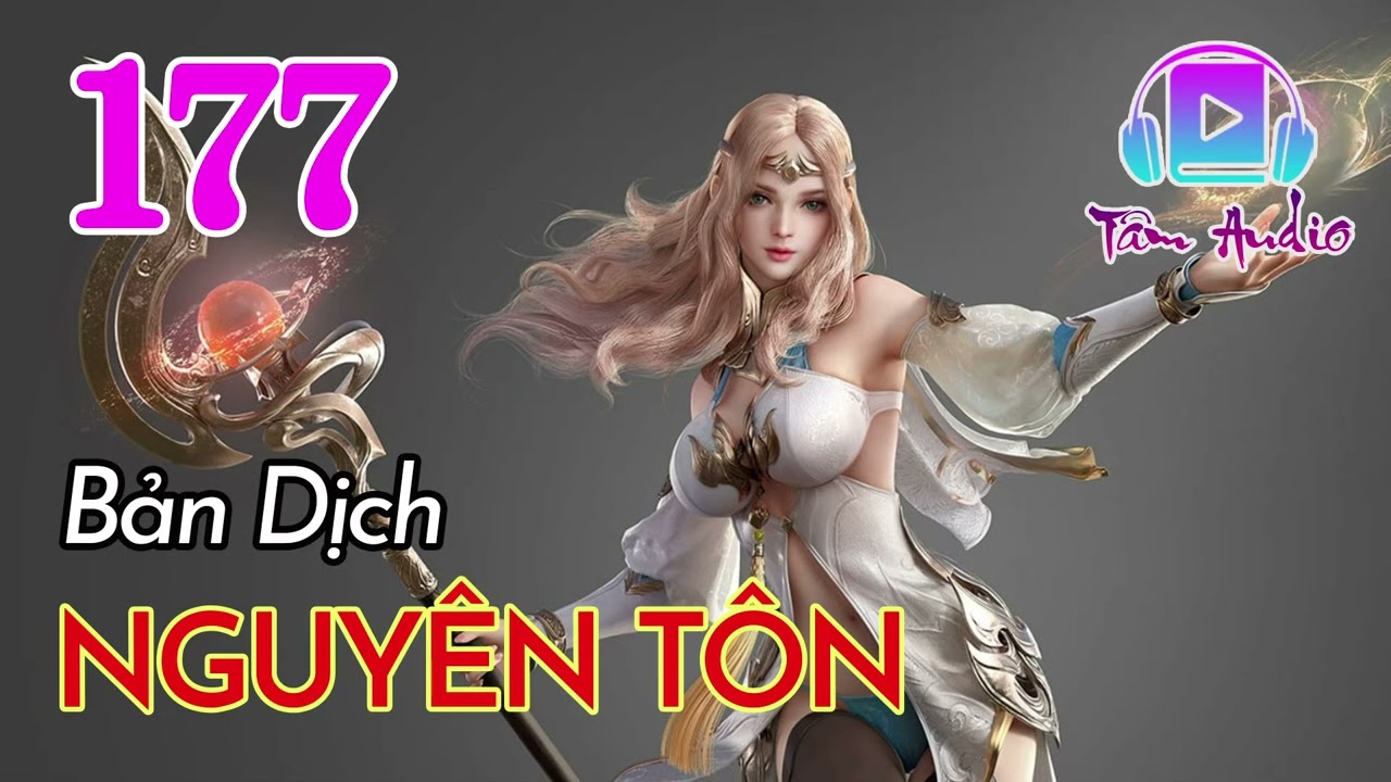 Nguyên Tôn audio full Bản Dịch   Tập 177 Chương 1761 1770 Thiên Tằm Thổ Đậu - youtube