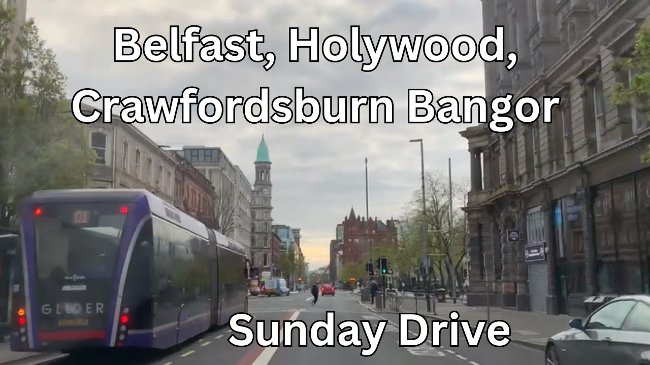 Driving Belfast, Holywood, Crawfordsburn, and Bangor: Sunday Morning Drive
