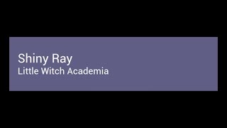 Shiny Ray Nightcore With Lyrics - Little Witch Academia