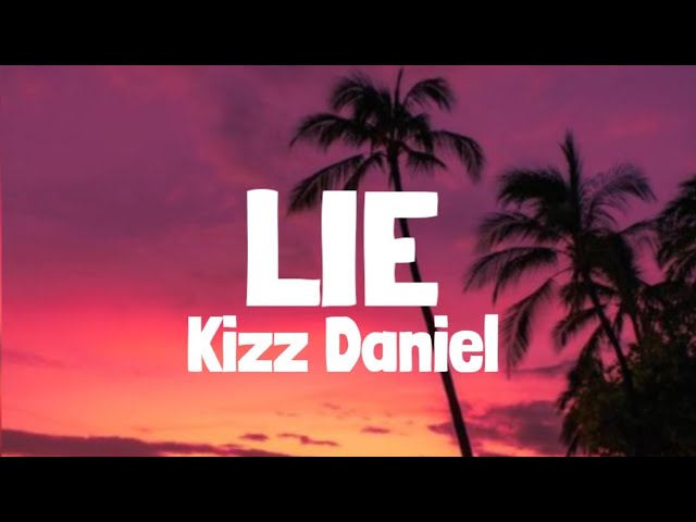 Kizz Daniel - Lie (Lyrics)