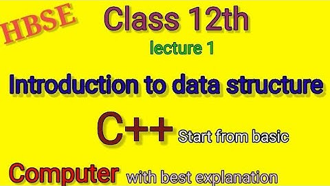 C++ computer#HBSE Chapter 2/data structure/introduction to data structure/lecture 1/educore