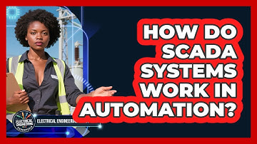 How Do SCADA Systems Work In Automation? - Electrical Engineering Essentials
