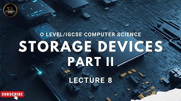 Storage Device [Part2] | Lect 8 | O Level/IGCSE Computer Science | 2210/0478 | CS BY HAMZA