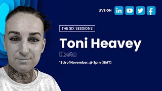 The Six Sessions | Toni Heavey (Ebsta) Profile