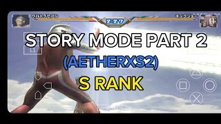 GAME NOSTALGIA!!! Ultraman Fighting Evolution 3 mobile (aetherxs2) - Story mode Part 2 [S Rank]