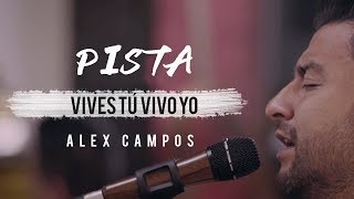 Video thumbnail of "Vives Tu Vivo Yo - Pista - Alex Campos"
