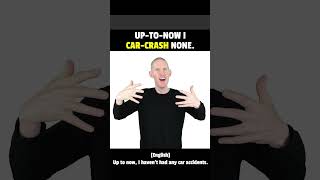 How To Sign UP-TO-NOW CAR-CRASH NONE in ASL