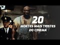 20 Mortes mais Tristes do Cinema | Top Filmes