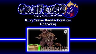 King Caesar Bandai Creation Unboxing