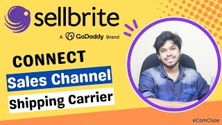Sellbrite - How To Connect Sales Channel and Shipping Carrier | Marketplace And Carrier Integration