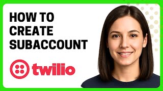How to Create a SubAccount in Twilio