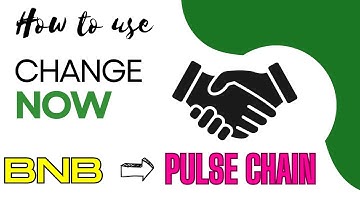 How to use Change Now -  BSC to Pulse Chain