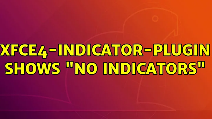 Ubuntu: xfce4-indicator-plugin shows "No indicators"