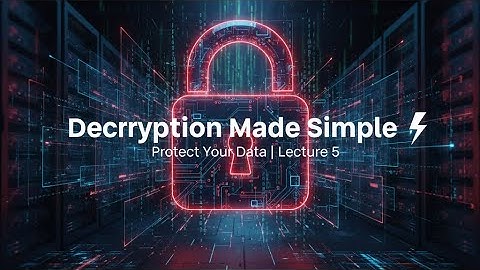 Lecture 5 :فك التشفير ببساطة ⚡ تعلم كيف تحمي بياناتك وتفهم عالم السايبر