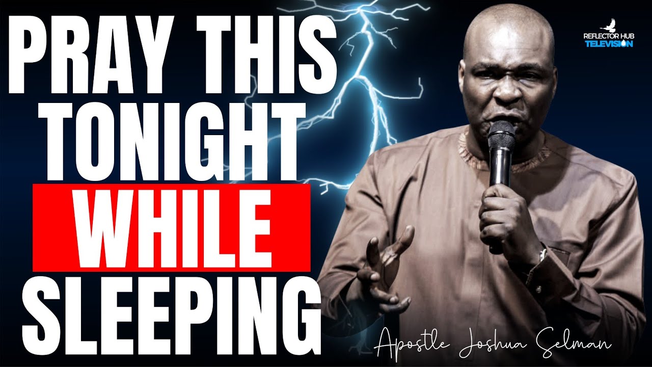 War Against Evil While You Sleep – Dangerous Midnight Prayers | APOSTLE JOSHUA SELMAN